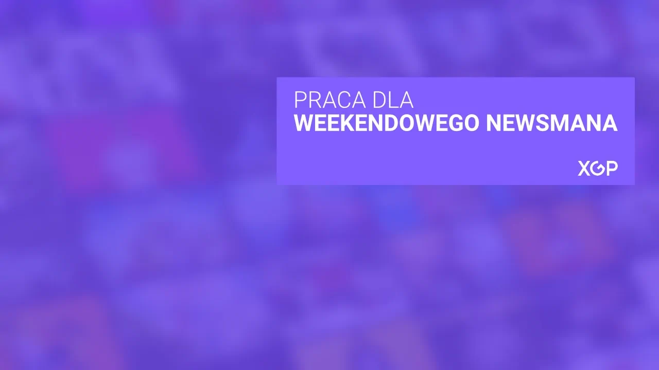 Praca dla weekendowego newsmana na XGP.pl