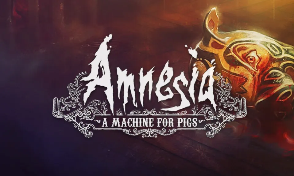 Amnesia A machine for pigs