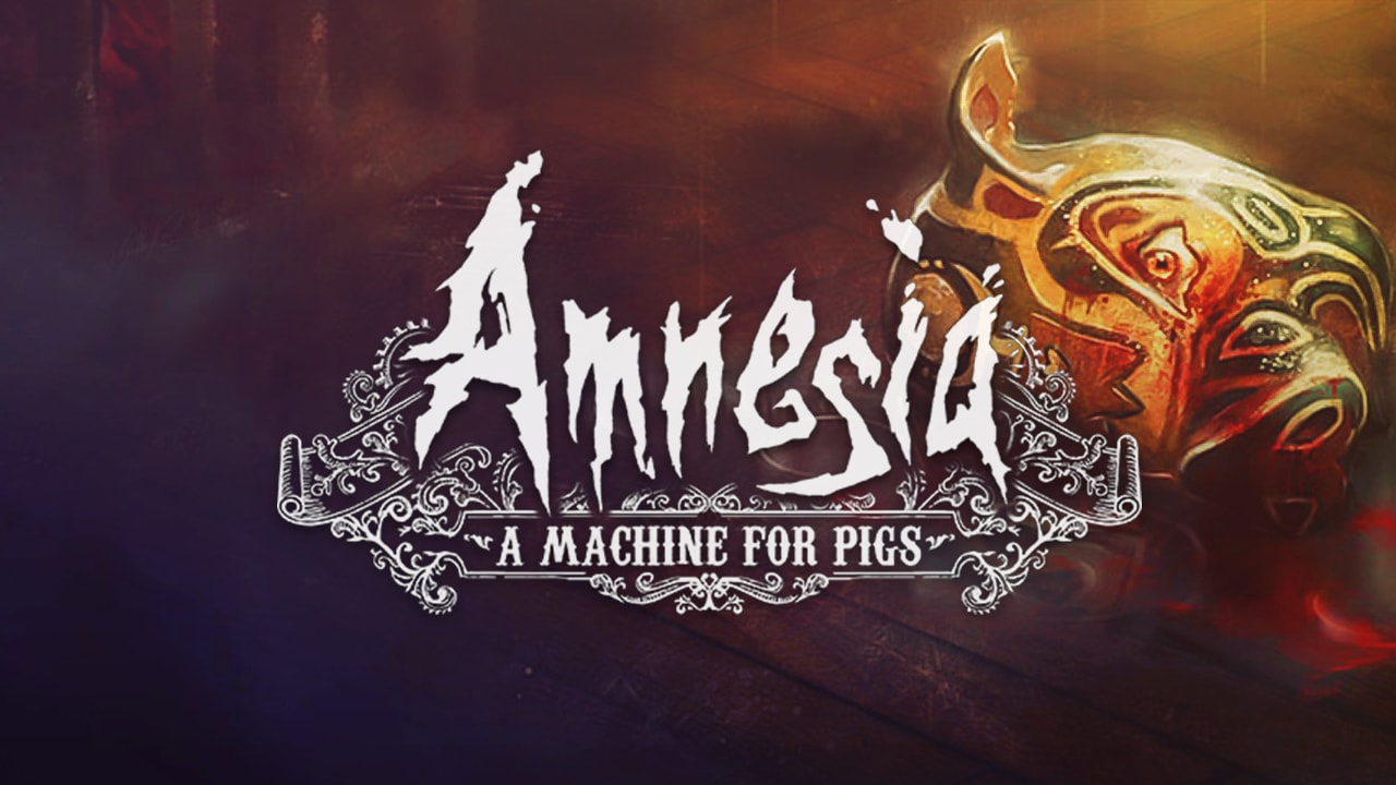 Amnesia A machine for pigs