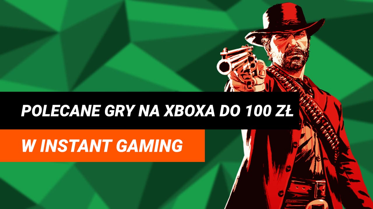 Polecane gry na Xboxa do 100 zł w Instant Gaming