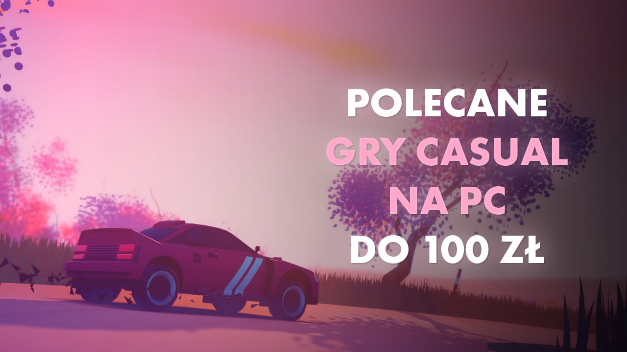 Polecane gry casual na PC do 100 zł Kwiecień 2024