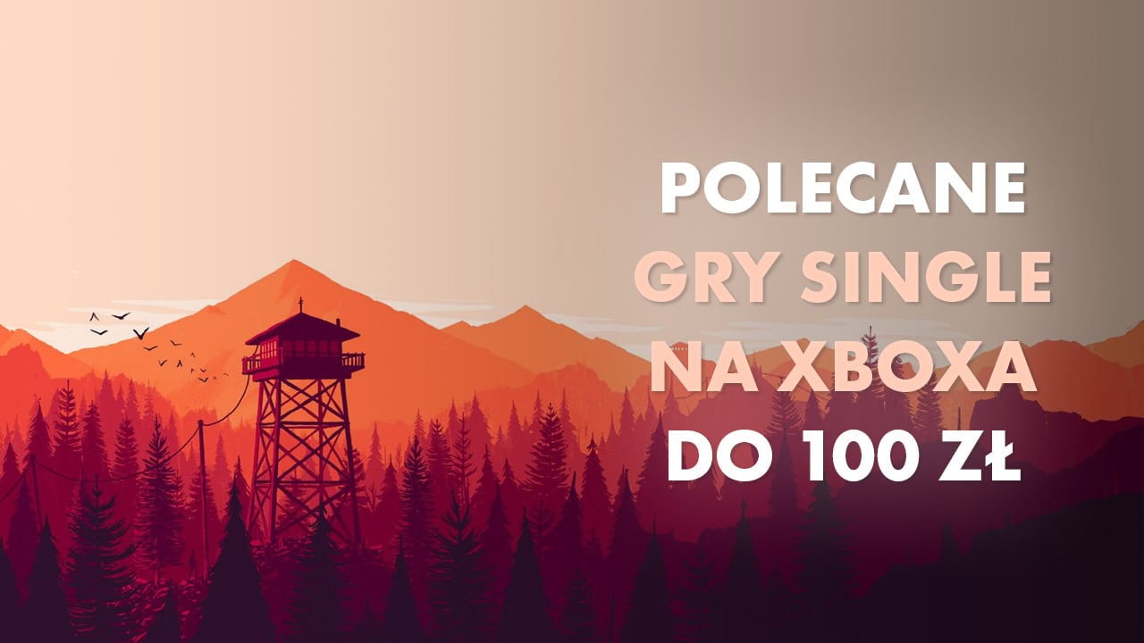 Polecane gry single-player na Xboxa do 100 zł Czerwiec 2024