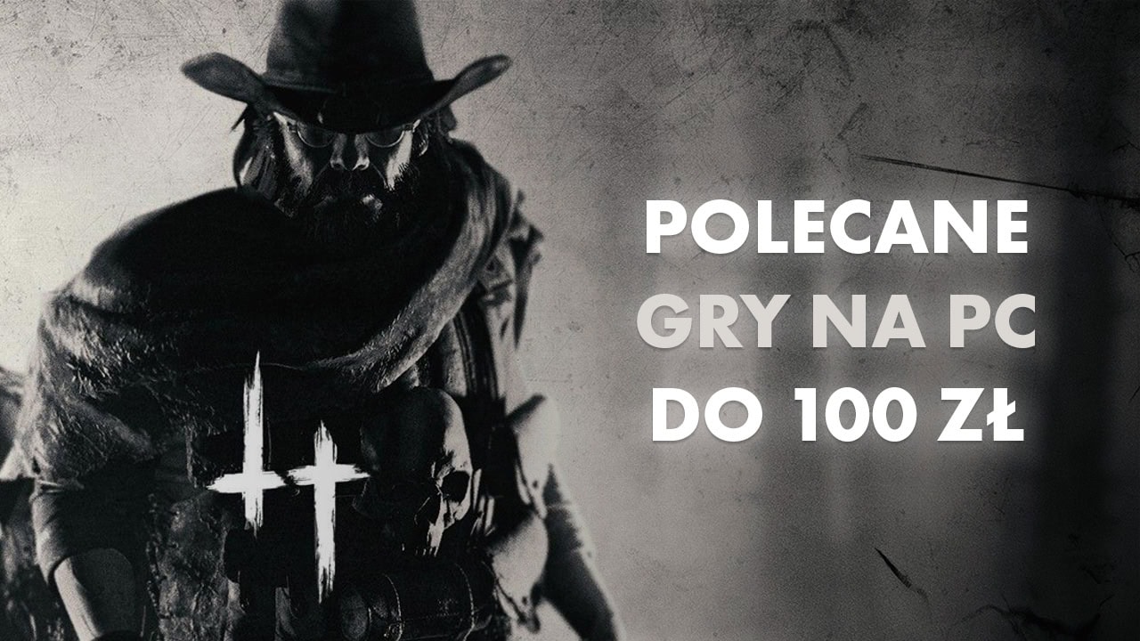 Polecane gry na PC do 100 zł Sierpień 2024