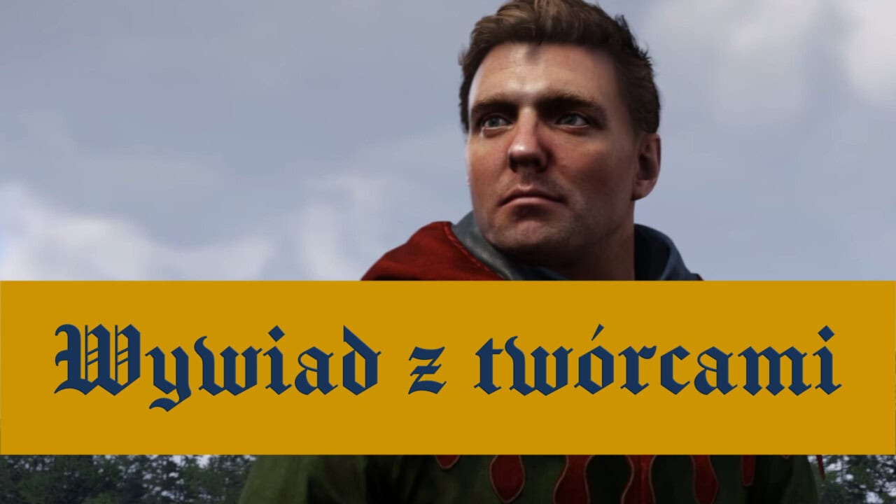 Kingdom Come Deliverance 2 wywiad z twórcami