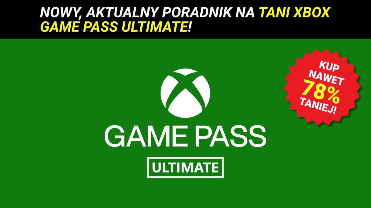 NOWOŚĆ: Kup Xbox Game Pass Ultimate nawet 78% taniej! Sposoby na tanią subskrypcję (25 zł / msc zamiast 115 zł)