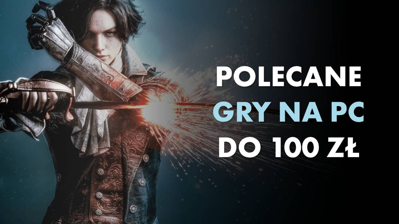 Polecane gry na PC do 100 zł Luty 2025